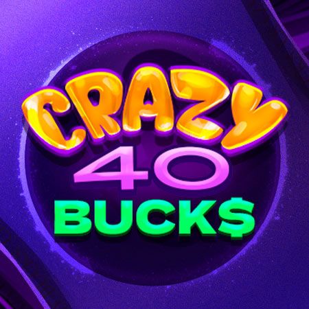 Crazy Bucks 40