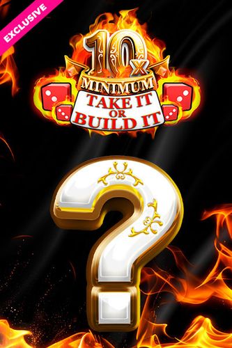 10x Minimum Take It Or Build It